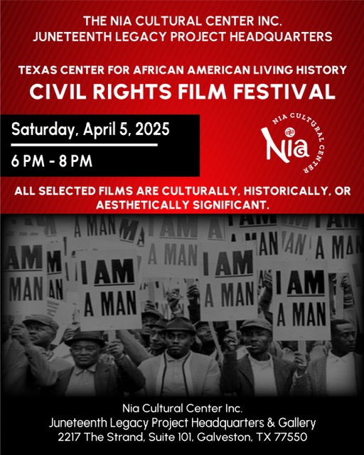 The NIA Cultural Center incorporated Juneteenth Legacy Project Headquarters Texas Center for African American Living History Civil Rights Film Festival Saturday April 5th 2025 6 PM to 8 PM central time